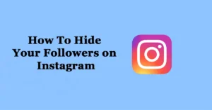 How To Hide Your Followers on Instagram