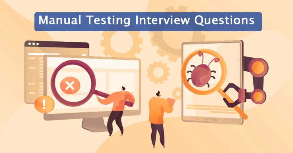 Manual Testing Interview Questions That Help you get Hired Fast