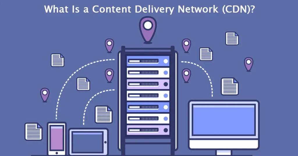 What Is a Content Delivery Network (CDN)?