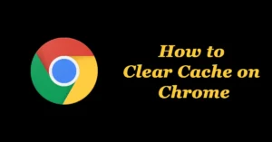 How to Clear Cache on Chrome